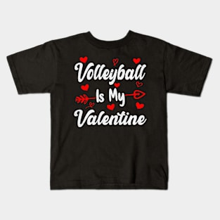 Volleyball Is My Valentine Funny Volleyball Valentines Day Kids T-Shirt